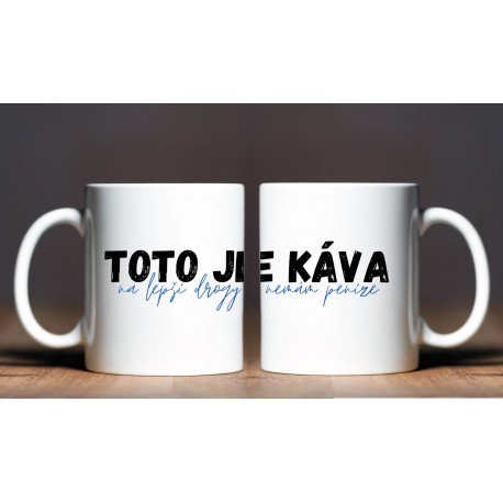 Hrnek - Toto je káva 330ml